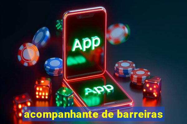 acompanhante de barreiras